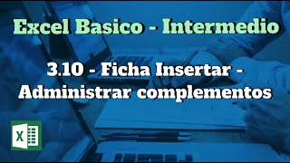 3.10. Ficha Insertar  - Administrar complementos Excel