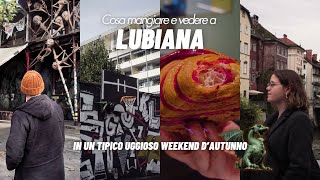 UN WEEKEND D'AUTUNNO A LUBIANA | Travel & Food Vlog