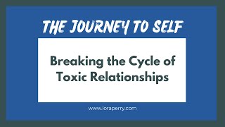 Breaking the Cycle of Toxic Relationships