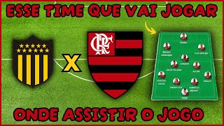 PROVÁVEL ESCALAÇÃO DO FLAMENGO | QUE HORAS É O JOGO DO FLAMENGO X PEÑAROL | LIBERTADORES 2024