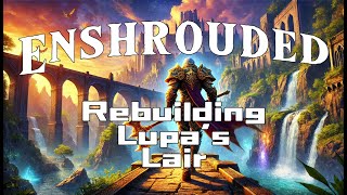 The Greatest Rebuild of Lupa's Lair Begins! | Enshrouded | Co-Op