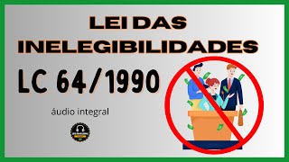 LEI DAS INELEGIBILIDADES - LC 64/1990 - ÁUDIO INTEGRAL