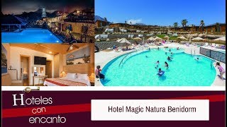 HOTEL MAGIC NATURA BENIDORM - HOTELES CON ENCANTO