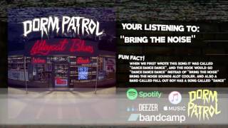 Dorm Patrol - Bring The Noise