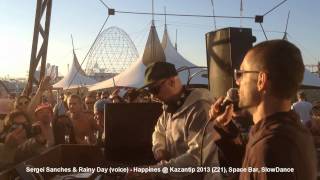 SERGEI SANCHES & RAINY DAY (VOICE)  - HAPPINES @ KAZANTIP (Z21), SPACE BAR, SLOWDANCE