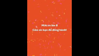 🎉Cơn mưa lời chúc - Mừng Sinh Nhật MIA.vn lên 8 tuổi