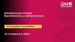 Principales resultados Estadísticas vitales Nacimientos y defunciones III trimestre 2023