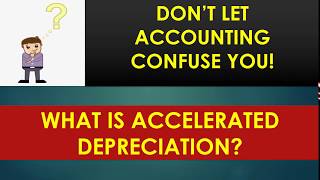 What is Accelerated Depreciation