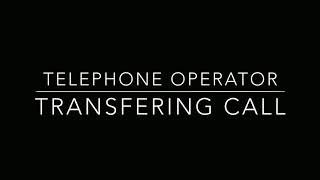 Transfering call (TELEPHONE OPERATOR)