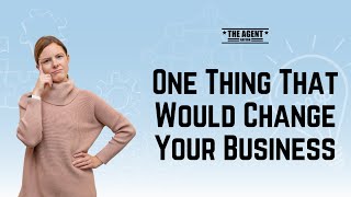 One Thing that Would Change Your Business