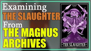 The Slaughter Explained (The Magnus Archives Entities)