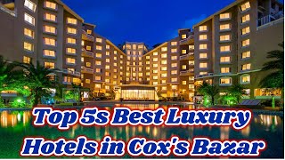 Top 5s Best Luxury Hotels in Cox's Bazar 2021