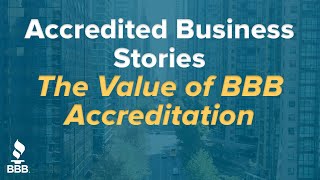 Accredited Business Stories - The Value of BBB Accreditation