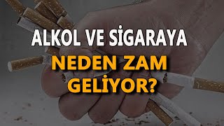 Alkol ve sigara zamları! Neden yapılır? En sonunda beni de ağlattılar!