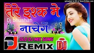 #djbhushan _tere ishq me me nachenge_hindi hard remix dj song_dj bhushan