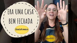 Sensoriando: Era uma casa bem fechada - Música infantil