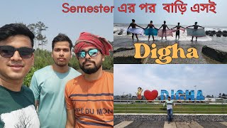 Semester এর পর  বাড়ি এসই Digha !