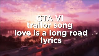 GTA VI - Love Is a Long Road  (Lyrics) ' There was a girl I knew She said she cared about me'