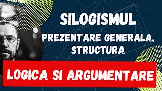 Bac Logica si argumentare, Silogismul, prezentare generala, structura