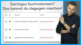 Geringes Suchvolumen bei Google Ads - was kann ich tun?