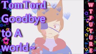 Goodbye to a world. 💘(TomTord WTFUTURE animation) [Old]