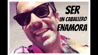 33 - SER UN CABALLERO ENAMORA