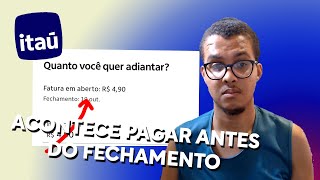 O Que ACONTECE PAGAR MINHA FATURA do ITAU ANTES FECHAMENTO