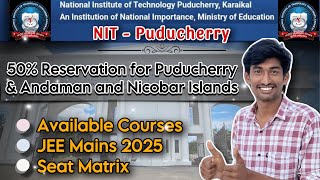 NIT Puducherry | JEE Mains 2025 | Seat Matrix | How many UG Course IN NIT Puducherry❓