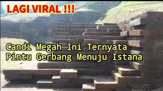 LAGI VIRAL!! CANDI MEGAH ABAD KE 14M DI PUNCAK GUNUNG ADALAH PINTU GERBANG ISTANA