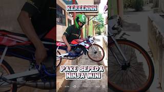 Pake sepeda ninja mini                  #sepeda #ninja #modifikasimotor #videoshort