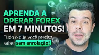 Aprenda a operar Forex em 7 minutos!