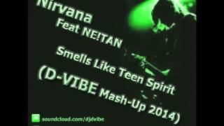 Nirvana Feat NE!TAN - Smells Like Teen Spirit(D-VIBE Mash-Up 2014)[djdvibe.co.il]