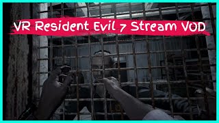 VR Resident Evil 7 Stream VOD