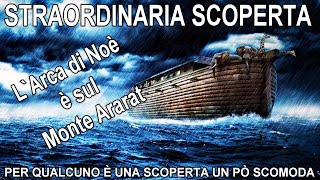 L`ARCA DI NOÉ - UNA SCOPERTA UN PÓ SCOMODA