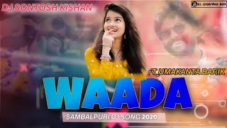 Waada Dj Ft_ Umakanta Barik Dj Sontosh Kishan Sambalpuri Dj 2020 New