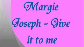 Margie Joseph - Give it to me