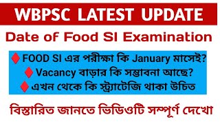 WBPSC Food SI Exam Date / পরীক্ষা কি জানুয়ারি মাসেই ?