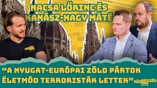 “A nyugat-európai zöld pártok életmód terroristák lettek” - Nacsa vs. Kanász-Nagy | KözBeszéd #032