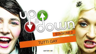 UP and DOWN - stagione 2 // parte 2 - "Tutti g.a.y."