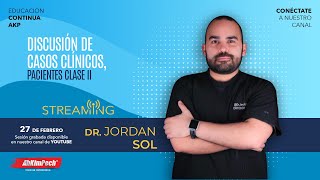 Dr. Jordán Sol: Discusión de Casos clínicos Pacientes Clase II