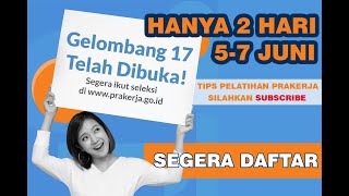 KARTU PRAKERJA GELOMBANG 17 DIBUKA HARI INI - PENDAFTARAN HANYA 2 HARI