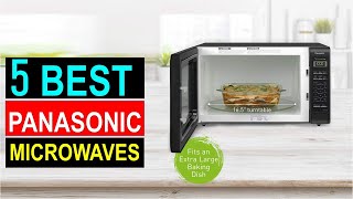 Top 5 Best Panasonic Microwaves in you can buy 2024 Reviews