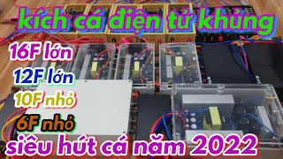 kích cá điện tử khủng 16F lớn. 12F lớn. 10F nhỏ . 6F chuyên thuyền và bộ cho kích thủ...