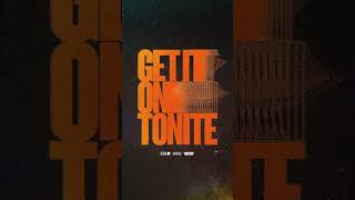 „Get It On Tonite“ out now 🔥