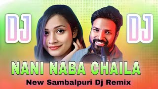 Nani Naba Chaila || Ft - Ruku Suna & Archana padhi || New Sambalpuri Dj Song || Sambalpuri Dj Remix