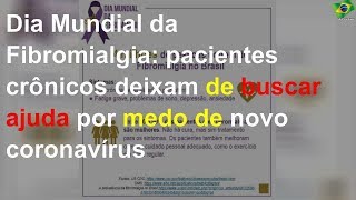 Dia Mundial da Fibromialgia: pacientes crônicos deixam de buscar ajuda por medo de novo coronavírus