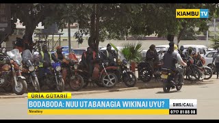 BODABODA: NUU UTABANAGIA WIKINAI UYU?