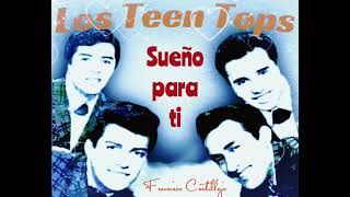 Los Teen Tops…Sueño para ti