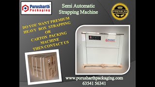 SEMI AUTOMATIC STRAPPING MACHINE / BIG BOX PACKING MACHINE /HEAVY DUTY STRAPPING MACHINE