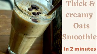 Thick and creamy oats smoothie ready in 2 minutes , excellent weight loss oats drink